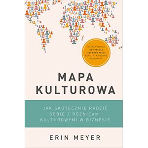 Meyer, Erin Mapa kulturowa: Jak skutecznie radzić sobie z różnicami kulturowymi w biznesie Meyer, Erin Mapa kulturowa: Jak skutecznie radzić sobie z różnicami kulturowymi w biznesie