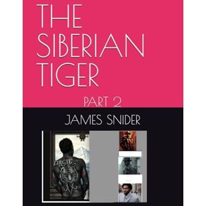 SNIDER, JAMES THE SIBERIAN TIGER: PART 2 SNIDER, JAMES THE SIBERIAN TIGER: PART 2