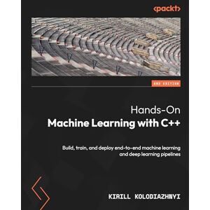 Kirill Kolodiazhnyi Hands-On Machine Learning with C++: Build, train, and deploy end-to-end machine learning and deep learning pipelines Kirill Kolodiazhnyi Hands-On Machine Learning with C++: Build, train, and deploy end-to-end machine learning and deep learning pipelines