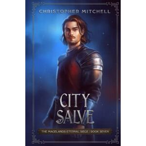 Mitchell, Christopher City of Salve: The Magelands Eternal Siege Book 7 Mitchell, Christopher City of Salve: The Magelands Eternal Siege Book 7