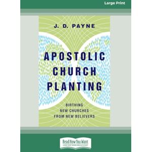 Payne, J. D. Apostolic Church Planting: Birthing New Churches from New Believers Payne, J. D. Apostolic Church Planting: Birthing New Churches from New Believers