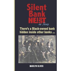 Oliver, Marilyn L Silent Bank Heist in Texas: There's a black owned bank hidden inside other banks Oliver, Marilyn L Silent Bank Heist in Texas: There's a black owned bank hidden inside other banks