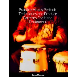 Maberry, Dennis Practice Makes Perfect: Techniques and Practice Patterns For Hand Drummers. Maberry, Dennis Practice Makes Perfect: Techniques and Practice Patterns For Hand Drummers.