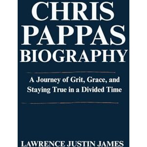 James, Justin Chris Pappas Biography: A Journey of Grit, Grace, and Staying True in a Divided Time James, Justin Chris Pappas Biography: A Journey of Grit, Grace, and Staying True in a Divided Time