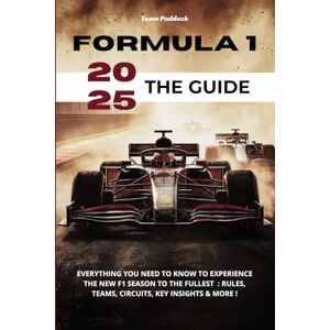 Paddock, Team Formula 1 2025 The Guide: Everything You Need to Know to Experience the New F1 Season to the Fullest : Rules, Teams, Circuits, Key Insights & More ! Paddock, Team Formula 1 2025 The Guide: Everything You Need to Know to Experience the New F1 Season to the Fullest : Rules, Teams, Circuits, Key Insights & More !