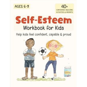 Stephenson, Catherine Self-Esteem Workbook for Kids: Understanding Feelings, Self-Compassion and Coping Skills Stephenson, Catherine Self-Esteem Workbook for Kids: Understanding Feelings, Self-Compassion and Coping Skills