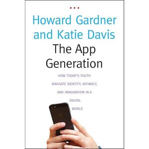 Yale University Press The App Generation: How Today's Youth Navigate Identity, Intimacy, and Imagination in a Digital World Yale University Press The App Generation: How Today's Youth Navigate Identity, Intimacy, and Imagination in a Digital World