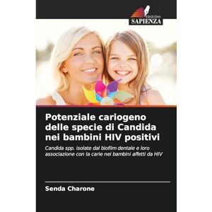 Charone, Senda Potenziale cariogeno delle specie di Candida nei bambini HIV positivi: Candida spp. isolate dal biofilm dentale e loro associazione con la carie nei bambini affetti da HIV Charone, Senda Potenziale cariogeno delle specie di Candida nei bambini HIV positivi: Candida spp. isolate dal biofilm dentale e loro associazione con la carie nei bambini affetti da HIV