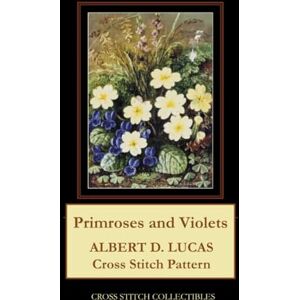 Primroses and Violets: Albert D. Lucas Cross Stitch Pattern Primroses and Violets: Albert D. Lucas Cross Stitch Pattern