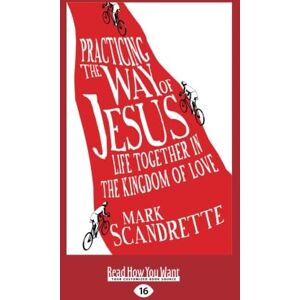 Scandrette, Mark Practicing the Way of Jesus: Life Together in the Kingdom of Love Scandrette, Mark Practicing the Way of Jesus: Life Together in the Kingdom of Love