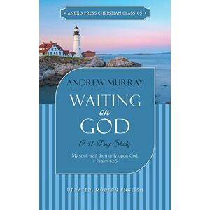 Murray, Andrew Waiting on God (Updated, Annotated): A 31-Day Study Murray, Andrew Waiting on God (Updated, Annotated): A 31-Day Study