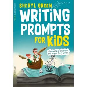 Green, Sheryl Writing Prompts for Kids: A Creative Writing Workbook To Inspire Young Writers Green, Sheryl Writing Prompts for Kids: A Creative Writing Workbook To Inspire Young Writers