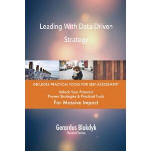 Gerardus Blokdyk - The Art of Service Leading With Data-Driven Strategy Gerardus Blokdyk - The Art of Service Leading With Data-Driven Strategy