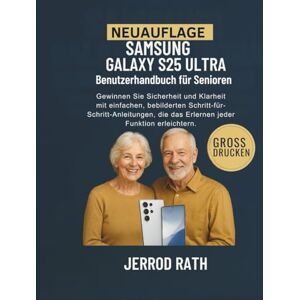Rath, Jerrod Samsung Galaxy S25 Ultra Benutzerhandbuch für Senioren: Gewinnen Sie Sicherheit und Klarheit mit einfachen, bebilderten Schritt-für-Schritt-Anleitungen, die das Erlernen jeder Funktion erleichtern. Rath, Jerrod Samsung Galaxy S25 Ultra Benutzerhandbuch für Senioren: Gewinnen Sie Sicherheit und Klarheit mit einfachen, bebilderten Schritt-für-Schritt-Anleitungen, die das Erlernen jeder Funktion erleichtern.