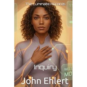 Ehlert, John The Luminaite Accords: Inquiry Ehlert, John The Luminaite Accords: Inquiry