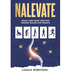 Robinson Nalevate: Spinal Cord Injury Survivor: Turning Trauma Into Triumph. Robinson Nalevate: Spinal Cord Injury Survivor: Turning Trauma Into Triumph.