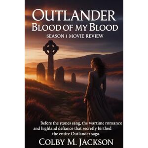Jackson Outlander Blood Of My Blood Season 1 Movie Review: Before the Stones Sang, the Wartime Romance and Highland Defiance That Secretly Birthed the Entire ... Blood Of My Blood series movie review) Jackson Outlander Blood Of My Blood Season 1 Movie Review: Before the Stones Sang, the Wartime Romance and Highland Defiance That Secretly Birthed the Entire ... Blood Of My Blood series movie review)