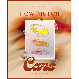 Mode Plénitude, Plénitude Éditions HOW MUTCH FOR CARS Livre de coloriage pour adultes: Livre de coloriage artistique Voitures de Luxe & Design Automobile coloriage détente 112 pages, 7.5 × 9.25 Mode Plénitude, Plénitude Éditions HOW MUTCH FOR CARS Livre de coloriage pour adultes: Livre de coloriage artistique Voitures de Luxe & Design Automobile coloriage détente 112 pages, 7.5 × 9.25