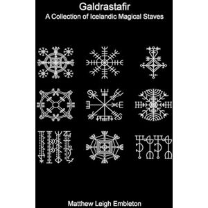 Embleton, Matthew Leigh Galdrastafir: A Collection of Icelandic Magical Staves Embleton, Matthew Leigh Galdrastafir: A Collection of Icelandic Magical Staves