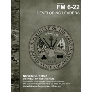 United Field Manual FM 6-22 Developing Leaders November 2022 United Field Manual FM 6-22 Developing Leaders November 2022