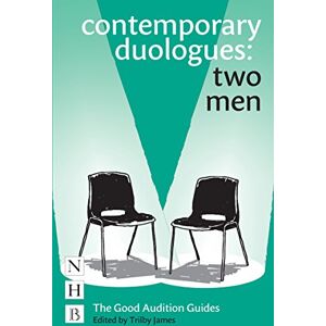 Trilby James Contemporary Duologues: Two Men (NHB Good Audition Guides) (The Good Audition Guides) Trilby James Contemporary Duologues: Two Men (NHB Good Audition Guides) (The Good Audition Guides)