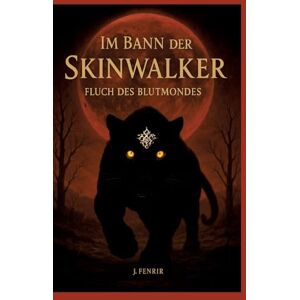 Fenrir, J Im Bann der Skinwalker 3: Fluch des Blutmondes Fenrir, J Im Bann der Skinwalker 3: Fluch des Blutmondes