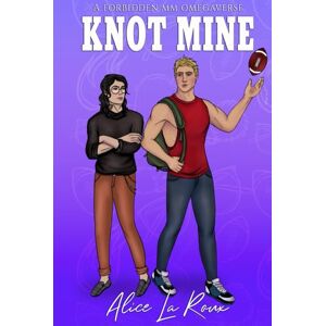 La Roux, Alice Knot Mine: An MM Omegaverse Forbidden Romance (The Oakley-Verse) La Roux, Alice Knot Mine: An MM Omegaverse Forbidden Romance (The Oakley-Verse)