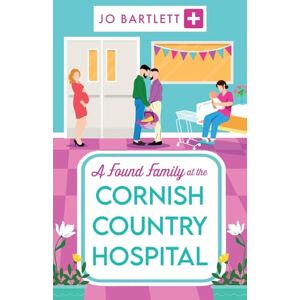 Bartlett, Jo A Found Family at the Cornish Country Hospital: Another instalment in the beautiful, heartwarming Cornish Country Hospital series from bestseller Jo Bartlett (The Cornish Country Hospital, 3) Bartlett, Jo A Found Family at the Cornish Country Hospital: Another instalment in the beautiful, heartwarming Cornish Country Hospital series from bestseller Jo Bartlett (The Cornish Country Hospital, 3)