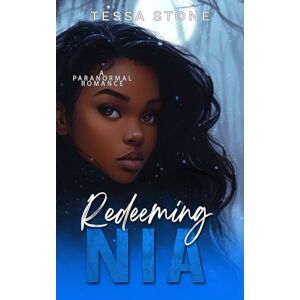 Stone, Tessa Redeeming Nia: A Paranormal Romance (Wintermoon Tales) Stone, Tessa Redeeming Nia: A Paranormal Romance (Wintermoon Tales)