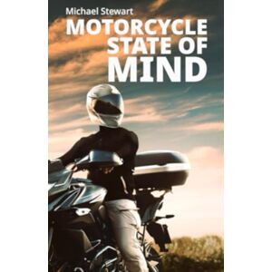 Stewart, Michael Motorcycle State of Mind: Beyond Scraping Pegs (Scraping Pegs, Motorcycle Books) Stewart, Michael Motorcycle State of Mind: Beyond Scraping Pegs (Scraping Pegs, Motorcycle Books)