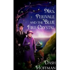 Hoffman, Dash Mrs. Perivale and the Blue Fire Crystal: 1 Hoffman, Dash Mrs. Perivale and the Blue Fire Crystal: 1