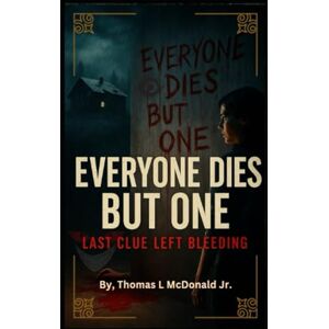 Every Dies But One!": "Last Clue Left Bleeding Every Dies But One!": "Last Clue Left Bleeding