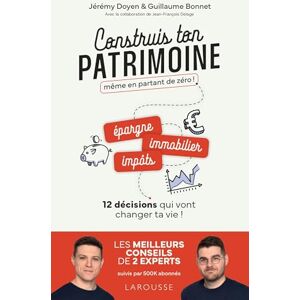 DOYEN, Jérémy Construis ton patrimoine même en partant de zéro !: 12 décisions qui vont changer ta vie ! DOYEN, Jérémy Construis ton patrimoine même en partant de zéro !: 12 décisions qui vont changer ta vie !