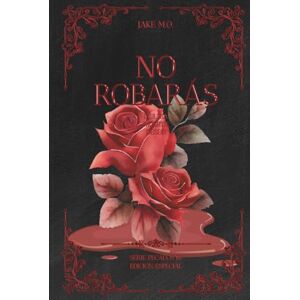 M.O., Jake No Robarás: Libro 3 (Saga Di Santos/Mafia Romance) (Saga Di Santos (Series Pecados e Hijos del Pecado)) M.O., Jake No Robarás: Libro 3 (Saga Di Santos/Mafia Romance) (Saga Di Santos (Series Pecados e Hijos del Pecado))