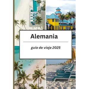 Jackson ALEMANIA GUÍA DE VIAJE 2025: El compañero de viaje definitivo Jackson ALEMANIA GUÍA DE VIAJE 2025: El compañero de viaje definitivo