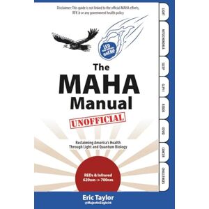 Taylor The Unofficial MAHA Manual: Reclaiming Americas Health Through Light and Quantum Biology Taylor The Unofficial MAHA Manual: Reclaiming Americas Health Through Light and Quantum Biology