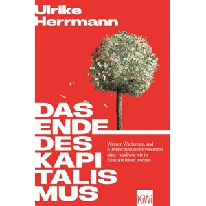 Herrmann, Ulrike Das Ende des Kapitalismus: Warum Wachstum und Klimaschutz nicht vereinbar sind und wie wir in Zukunft leben werden Mit Bonusteil: Antworten auf die meistgestellten Fragen Herrmann, Ulrike Das Ende des Kapitalismus: Warum Wachstum und Klimaschutz nicht vereinbar sind und wie wir in Zukunft leben werden Mit Bonusteil: Antworten auf die meistgestellten Fragen