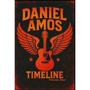Townsend, Eric The Daniel Amos Timeline, Volume One: (1943 1986) Townsend, Eric The Daniel Amos Timeline, Volume One: (1943 1986)