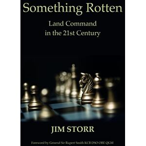 Storr, Jim Something Rotten: Land Command in the 21st Century Storr, Jim Something Rotten: Land Command in the 21st Century