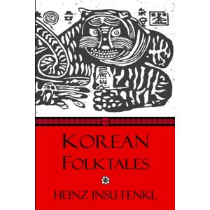 Fenkl, Heinz Insu Korean Folktales: in the old, old days when tigers smoked tobacco pipes Fenkl, Heinz Insu Korean Folktales: in the old, old days when tigers smoked tobacco pipes