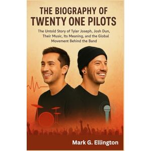 Mark G. Ellington THE BIOGRAPHY OF TWENTY ONE PILOTS: The Untold Story of Tyler Joseph, Josh Dun, Their Music, Its Meaning, and the Global Movement Behind the Band Mark G. Ellington THE BIOGRAPHY OF TWENTY ONE PILOTS: The Untold Story of Tyler Joseph, Josh Dun, Their Music, Its Meaning, and the Global Movement Behind the Band