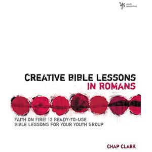 Clark, Chap ROMANS: Faith in Fire! (Creative Bible Lessons) Clark, Chap ROMANS: Faith in Fire! (Creative Bible Lessons)