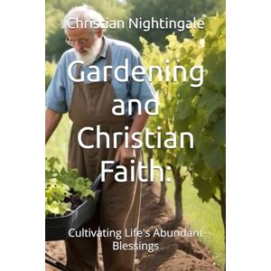 Nightingale, Christian Gardening and Christian Faith:: Cultivating Life's Abundant Blessings Nightingale, Christian Gardening and Christian Faith:: Cultivating Life's Abundant Blessings