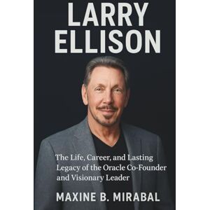 B. Mirabal, Maxine Larry Ellison: The Life, Career, and Lasting Legacy of the Oracle Co-Founder and Visionary Leader. B. Mirabal, Maxine Larry Ellison: The Life, Career, and Lasting Legacy of the Oracle Co-Founder and Visionary Leader.