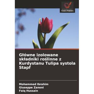 Ibrahim, Mohammed Główne izolowane składniki roślinne z Kurdystanu Tulipa systola Stapf Ibrahim, Mohammed Główne izolowane składniki roślinne z Kurdystanu Tulipa systola Stapf