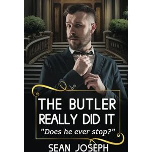 Joseph, Sean The Butler Really Did It: Does he ever stop? (The Butler Did It) Joseph, Sean The Butler Really Did It: Does he ever stop? (The Butler Did It)