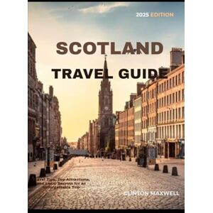 Maxwell, CLINTON SCOTLAND TRAVEL GUIDE 2025: Travel Tips, Top Attractions, and Local Secrets for an Unforgettable Trip Maxwell, CLINTON SCOTLAND TRAVEL GUIDE 2025: Travel Tips, Top Attractions, and Local Secrets for an Unforgettable Trip