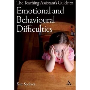 Spohrer, Kate The Teaching Assistant's Guide to Emotional and Behavioural Difficulties Spohrer, Kate The Teaching Assistant's Guide to Emotional and Behavioural Difficulties