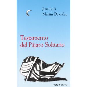 Martin Descalzo, Jose Luis Testamento del Pajaro Solitario. Martin Descalzo, Jose Luis Testamento del Pajaro Solitario.