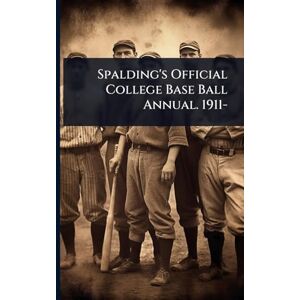 TBD Spalding's Official College Base Ball Annual. 1911- TBD Spalding's Official College Base Ball Annual. 1911-
